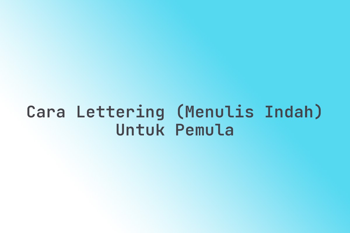 Cara lettering (menulis indah) untuk pemula - Imx Media