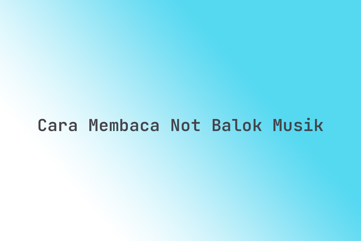 Cara membaca not balok musik - Imx Media