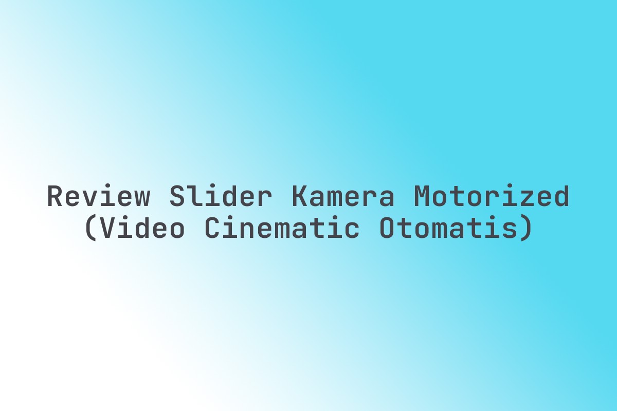 Review Slider Kamera Motorized (Video Cinematic Otomatis) - Imx Media